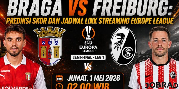 Braga vs Freiburg: Prediksi Skor dan Jadwal Link Streaming Europe League