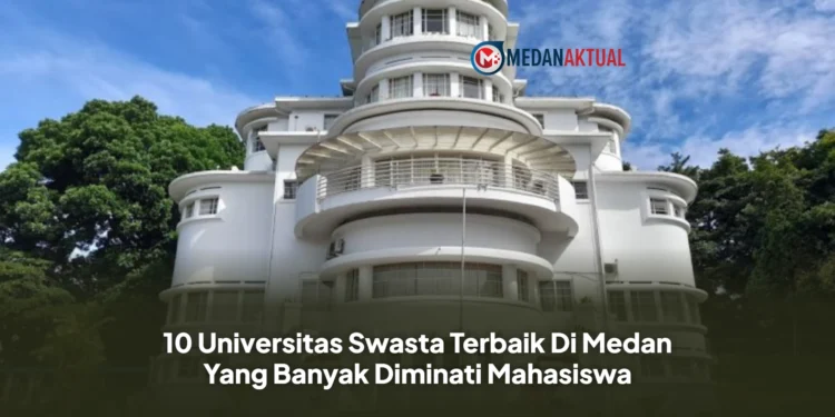 10 Universitas Swasta Terbaik Di Medan Yang Banyak Diminati Mahasiswa