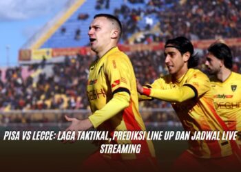Pisa vs Lecce: Laga Taktikal, Prediksi Line Up dan Jadwal Live Streaming