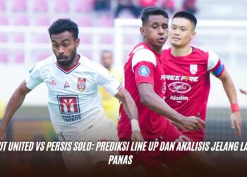 Malut United vs Persis Solo: Prediksi Line Up dan Analisis Jelang Laga Panas