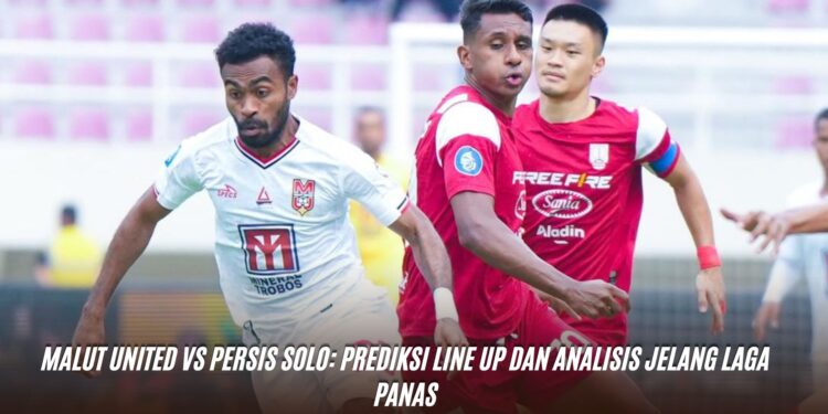 Malut United vs Persis Solo: Prediksi Line Up dan Analisis Jelang Laga Panas