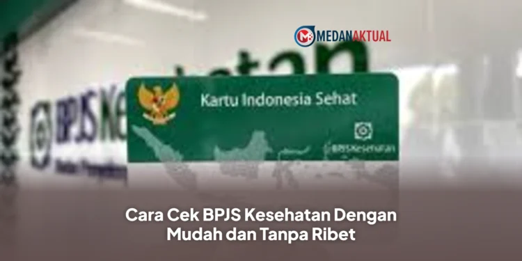 Cara Cek BPJS Kesehatan Dengan Mudah dan Tanpa Ribet