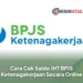 Cara Cek Saldo JHT BPJS Ketenagakerjaan Secara Online