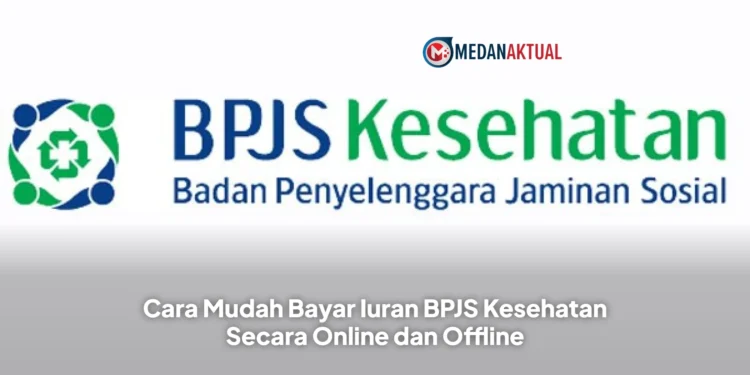 Cara Mudah Bayar Iuran BPJS Kesehatan Secara Online dan Offline