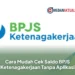 Cara Mudah Cek Saldo BPJS Ketenagakerjaan Tanpa Aplikasi