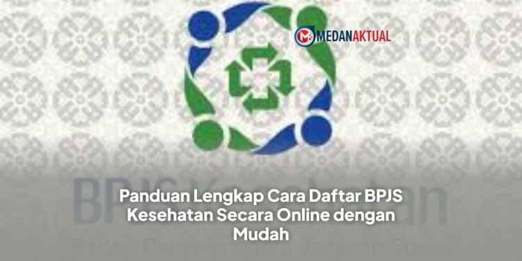 Panduan Lengkap Cara Daftar BPJS Kesehatan Secara Online dengan Mudah
