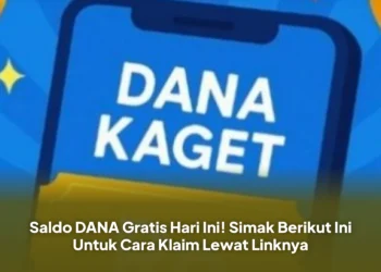 Saldo DANA Gratis Hari Ini! Simak Berikut Ini Untuk Cara Klaim Lewat Linknya
