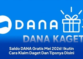 Saldo DANA Gratis Mei 2026! Ikutin Cara Klaim Daget Dan Tipsnya Disini