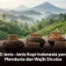 10 Jenis-Jenis Kopi Indonesia yang Mendunia dan Wajib Dicoba