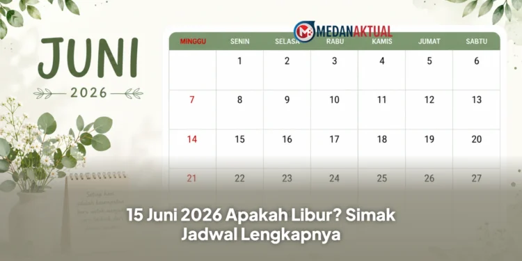 15 Juni 2026 Apakah Libur? Simak Jadwal Lengkapnya