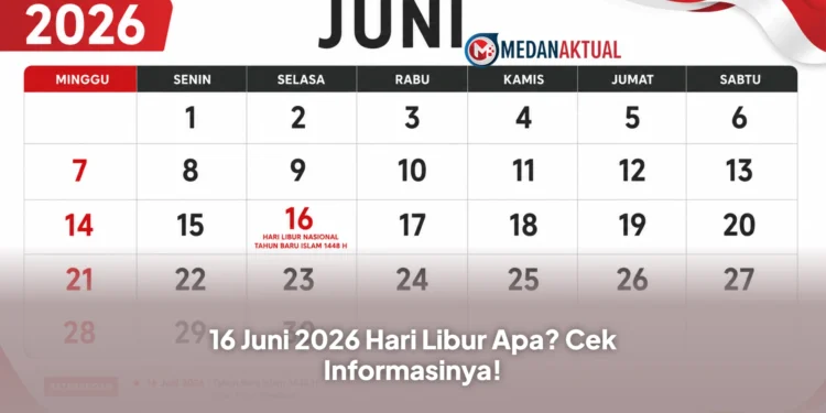 16 Juni 2026 Hari Libur Apa? Cek Informasinya!
