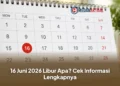 16 Juni 2026 Libur Apa? Cek Informasi Lengkapnya