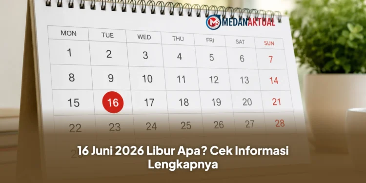 16 Juni 2026 Libur Apa? Cek Informasi Lengkapnya