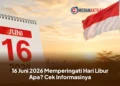 16 Juni 2026 Memperingati Hari Libur Apa? Cek Informasinya