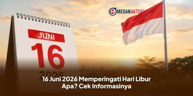 16 Juni 2026 Memperingati Hari Libur Apa? Cek Informasinya