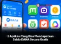 5 Aplikasi Yang Bisa Mendapatkan Saldo DANA Secara Gratis