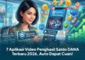 7 Aplikasi Video Penghasil Saldo DANA Terbaru 2026, Auto Dapat Cuan!