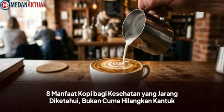 8 Manfaat Kopi bagi Kesehatan yang Jarang Diketahui, Bukan Cuma Hilangkan Kantuk