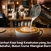 8 Manfaat Kopi bagi Kesehatan yang Jarang Diketahui, Bukan Cuma Hilangkan Kantuk