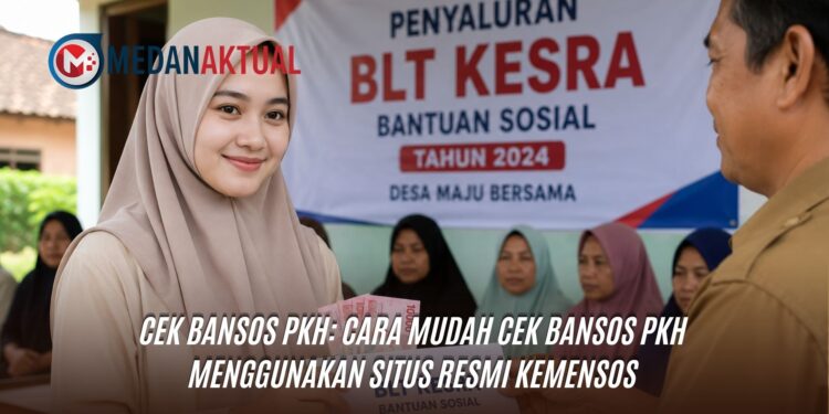 Cek Bansos PKH: Cara Mudah Cek Bansos PKH Menggunakan Situs Resmi Kemensos