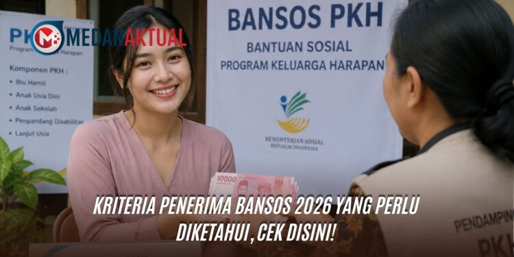 Kriteria Penerima Bansos 2026 Yang Perlu Diketahui, Cek Disini!