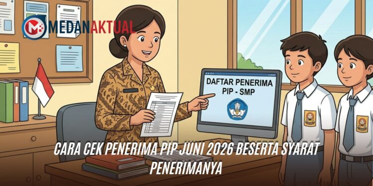 Cara Cek Penerima PIP Juni 2026 Beserta Syarat Penerimanya