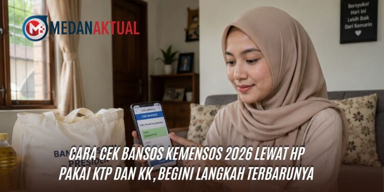Cara Cek Bansos Kemensos 2026 Lewat HP Pakai KTP dan KK, Begini Langkah Terbarunya