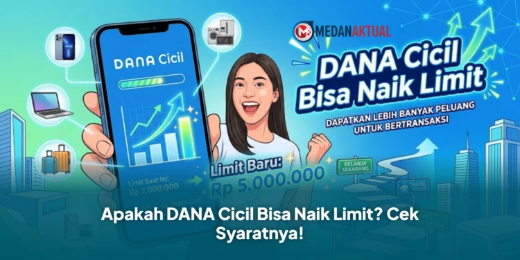 Apakah DANA Cicil Bisa Naik Limit? Cek Syaratnya!