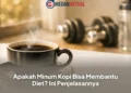Apakah Minum Kopi Bisa Membantu Diet? Ini Penjelasannya