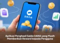 Aplikasi Penghasil Saldo DANA yang Masih Memberikan Reward kepada Pengguna