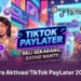 Cara Aktivasi TikTok PayLater 2026, Simak Syarat dan Langkah-Langkahnya