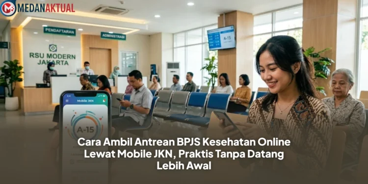 Cara Ambil Antrean BPJS Kesehatan Online Lewat Mobile JKN, Praktis Tanpa Datang Lebih Awal