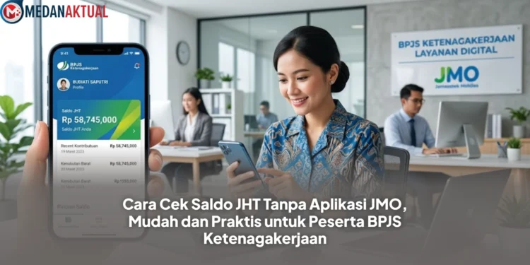 Cara Cek Saldo JHT Tanpa Aplikasi JMO, Mudah dan Praktis untuk Peserta BPJS Ketenagakerjaan