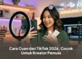 Cara Cuan dari TikTok 2026, Cocok Untuk Kreator Pemula