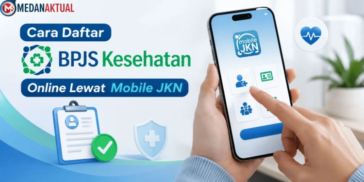 Cara Daftar BPJS Kesehatan Online Lewat Mobile JKN, Mudah dan Cepat