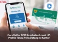 Cara Daftar BPJS Kesehatan Lewat HP, Praktis Tanpa Perlu Datang ke Kantor