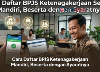 Cara Daftar BPJS Ketenagakerjaan Mandiri, Beserta dengan Syaratnya