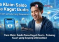 Cara Klaim Saldo Dana Kaget Gratis, Peluang Cuan yang Sayang Dilewatkan