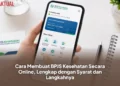 Cara Membuat BPJS Kesehatan Secara Online, Lengkap dengan Syarat dan Langkahnya