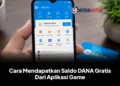 Cara Mendapatkan Saldo DANA Gratis Dari Aplikasi Game