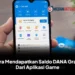 Cara Mendapatkan Saldo DANA Gratis Dari Aplikasi Game
