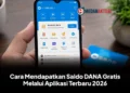 Cara Mendapatkan Saldo DANA Gratis Melalui Aplikasi Terbaru 2026