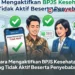 Cara Mengaktifkan BPJS Kesehatan yang Tidak Aktif Beserta Penyebabnya