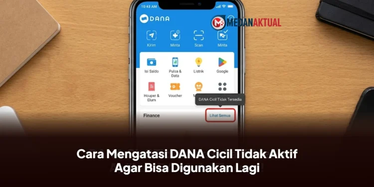 Cara Mengatasi DANA Cicil Tidak Aktif Agar Bisa Digunakan Lagi