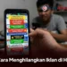 Cara Menghilangkan Iklan yang Tiba-Tiba Muncul di HP Android, Praktis dan Mudah Dilakukan