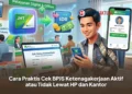 Cara Praktis Cek BPJS Ketenagakerjaan Aktif atau Tidak Lewat HP dan Kantor