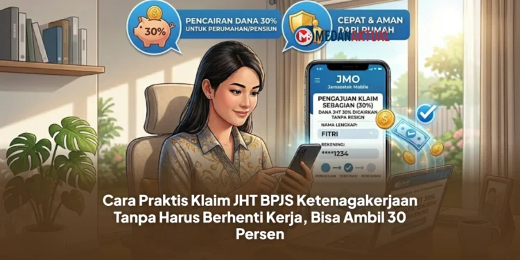 Cara Praktis Klaim JHT BPJS Ketenagakerjaan Tanpa Harus Berhenti Kerja, Bisa Ambil 30 Persen