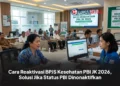 Cara Reaktivasi BPJS Kesehatan PBI JK 2026, Solusi Jika Status PBI Dinonaktifkan