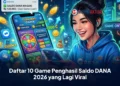 Daftar 10 Game Penghasil Saldo DANA 2026 yang Lagi Viral