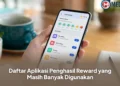 Daftar Aplikasi Penghasil Reward yang Masih Banyak Digunakan
